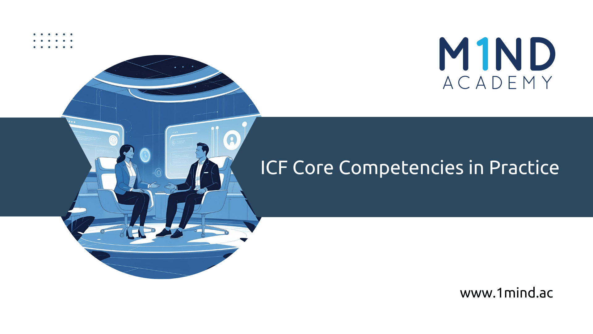 Core Competencies in Practice - 1 Mind Academy